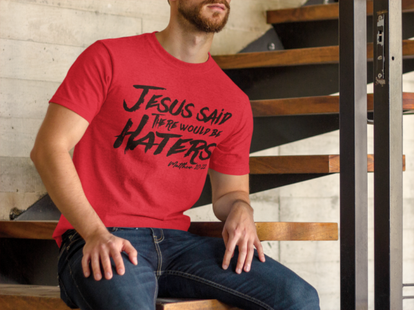 Jesus Said There Would Be Haters Men's T-shirt - Image 5