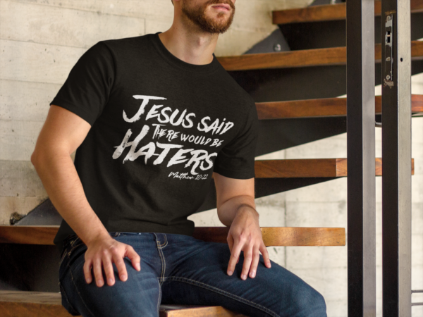 Jesus Said There Would Be Haters Men's T-shirt - Image 4