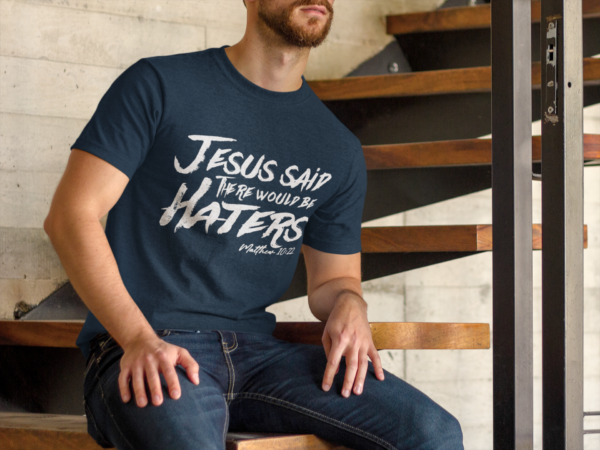 Jesus Said There Would Be Haters Men's T-shirt