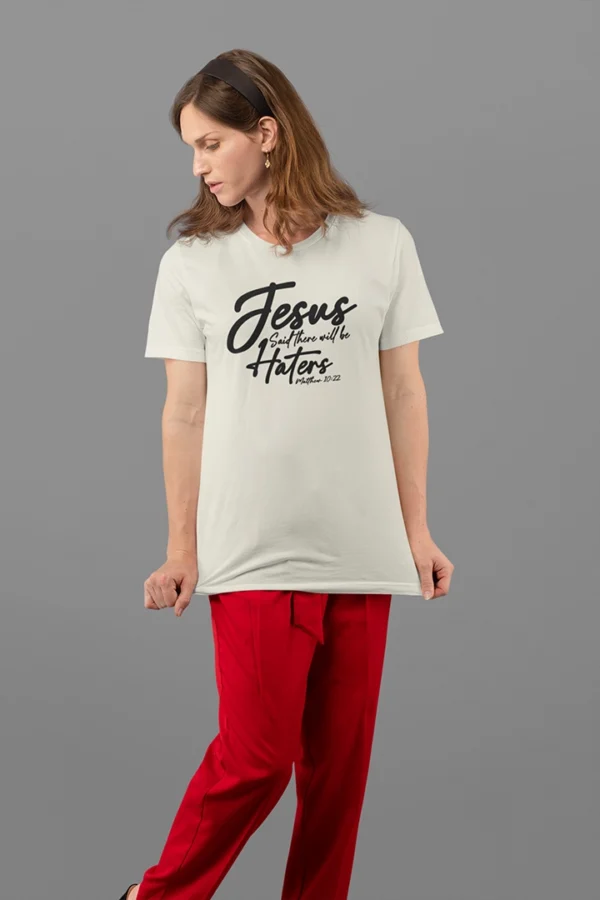 Jesus Said There Will Be Haters Women's T-shirt - Image 4